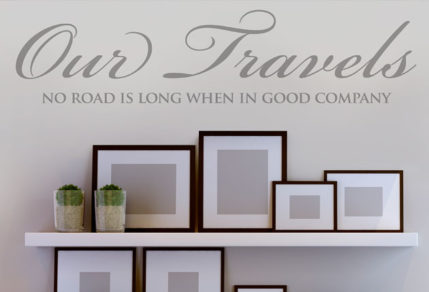 vinyl sticker, wall art of the saying "Our travels - no road is long when in good company"