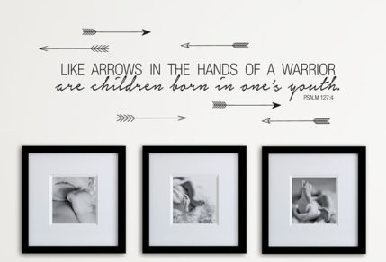 Vinyl sticker, wall art of arrows and the Bible verse, "Like arrows in the hands of a warrior, are children born in one's youth. Psalm 127:4"