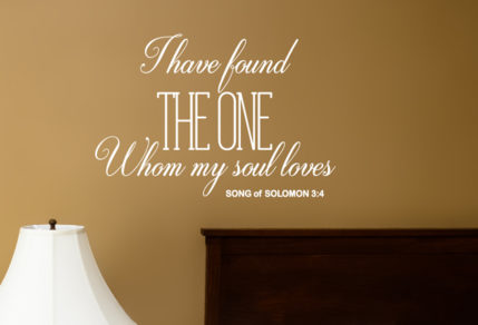 vinyl sticker, wall art of the Bible verse, Solomon 3:4, "I have found the one whom my soul loves."