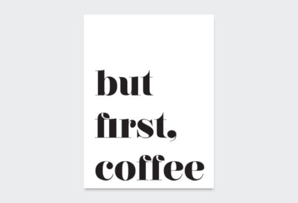 But First Coffee